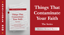 Load image into Gallery viewer, Minister Bernard Marrow “Things That Contaminate Your Faith - The Series”
