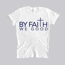 Load image into Gallery viewer, ByFaithWeGood White T-Shirt
