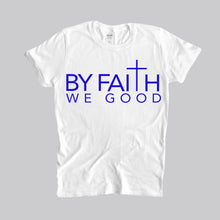 Load image into Gallery viewer, ByFaithWeGood White T-Shirt
