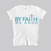 Load image into Gallery viewer, ByFaithWeGood White T-Shirt
