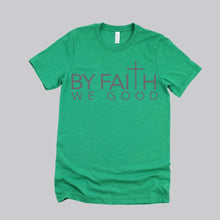 Load image into Gallery viewer, ByFaithWeGood Green T-Shirt
